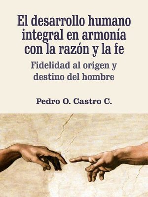 cover image of El desarrollo humano integral en armonía con la razón y la fe